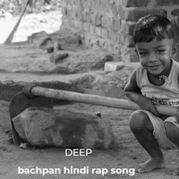 Deep - Bachpan Hindi Rap Song