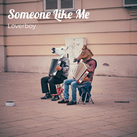 Loverboy - Someone Like Me