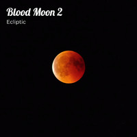 Ecliptic - Blood Moon 2