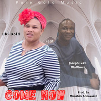 Ebi Gold - Come Now
