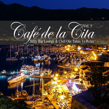 Various Artists - Café De La Cita, Vol. 5 (Jazzy Bar Lounge & Chill out Tunes to Relax)