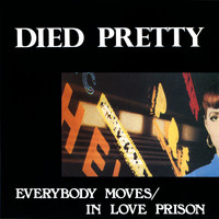 Died Pretty - Everybody Moves / In Love Prison