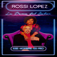 Rossi Lopez - Ese Hombre Es Mio
