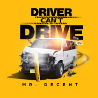 Mr. Decent - Driver Can't Drive