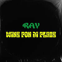 Ray - Wine Pon Di Place (Explicit)