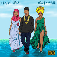 Planet Asia - Holy Water (Explicit)