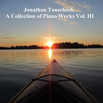 Jonathan Tauscheck - A Collection of Piano Works, Vol. III