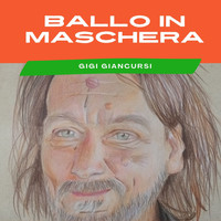 Gigi Giancursi - Ballo in maschera