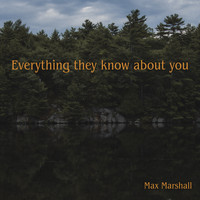 Max Marshall - Everything They Know About You