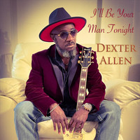 Dexter Allen - I'll Be Your Man Tonight