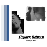 Stephen Galgocy - Enough Said
