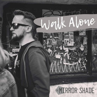 The Mirror Shade - Walk Alone