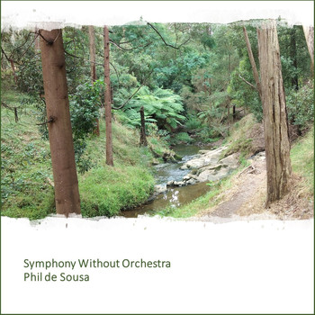 Phil de Sousa - Symphony Without Orchestra