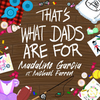 Madaline Garcia - That's What Dads Are For (feat. Michael Farren)