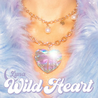 Luna - Wild Heart (Explicit)