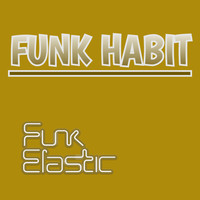 Funk Elastic - Funk Habit