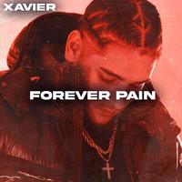 Xavier - Forever Pain (Explicit)