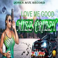 Mizz Crizzy - Love Me Good