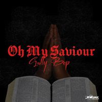 Gully Bop - Oh My Saviour