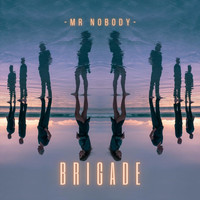 Brigade - Mr Nobody