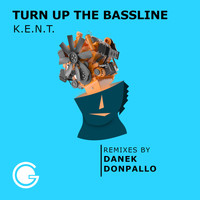 K.E.N.T. - Turn up the Bassline