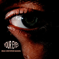 Brian Christopher Bangera - Your Eyes