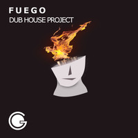 Dub House Project - Fuego