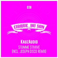 KauzAudio - Stumme Stimme (Incl. Joseph Disco Remix)