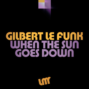 Gilbert Le Funk - When the Sun Goes Down