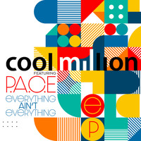 Cool Million Feat. P.A.C.E. - Everything Ain't Everything