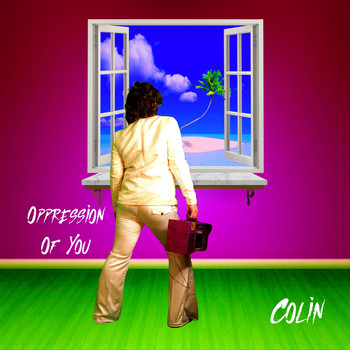 Colin - Oppression Of You