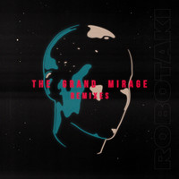 Robotaki - The Grand Mirage (Remixes)
