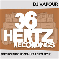 DJ Vapour - Depth Charge Riddim / Hear Them Style