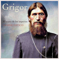 Gilbertástico - Grigor (El ocaso de los imperios)