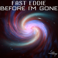 Fast Eddie - Before I’m Gone