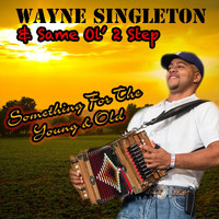 Wayne Singleton & Same Ol 2 Step - Something for the Young & Old