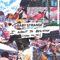 Baby Strange - I Want to Believe (Made For This)