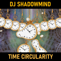 DJ SHADOWMIND - Time Circularity