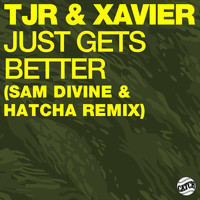 TJR - Just Gets Better (Sam Divine & Hatcha Remix)