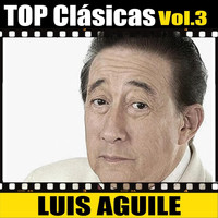 Luis Aguile - Top Clásicas, Vol. 3