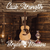 Bryce Mullins - Cask Strength