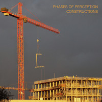Phases of Perception - Constructions