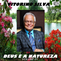 Vitorino Silva - Deus e a Natureza, Vol. 01