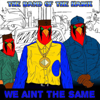 The Band of the Hawk - We Aint the Same