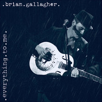 Brian Gallagher - Everything to Me