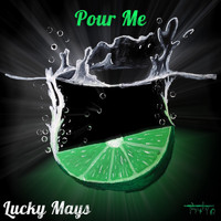 Lucky Mays - Pour Me