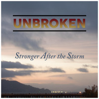 Unbroken - Stronger After the Storm