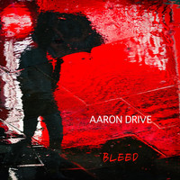 Aaron Drive - Bleed