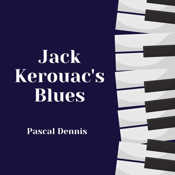 Pascal Dennis - Jack Kerouac's Blues (Blood & Rain)