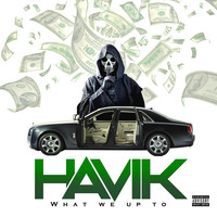 Havik - What We up To (Explicit)
